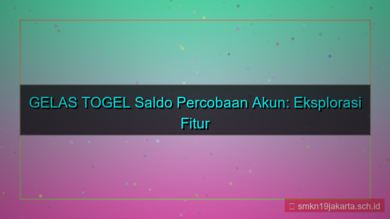 tampilan GELAS TOGEL saldo percobaan akun