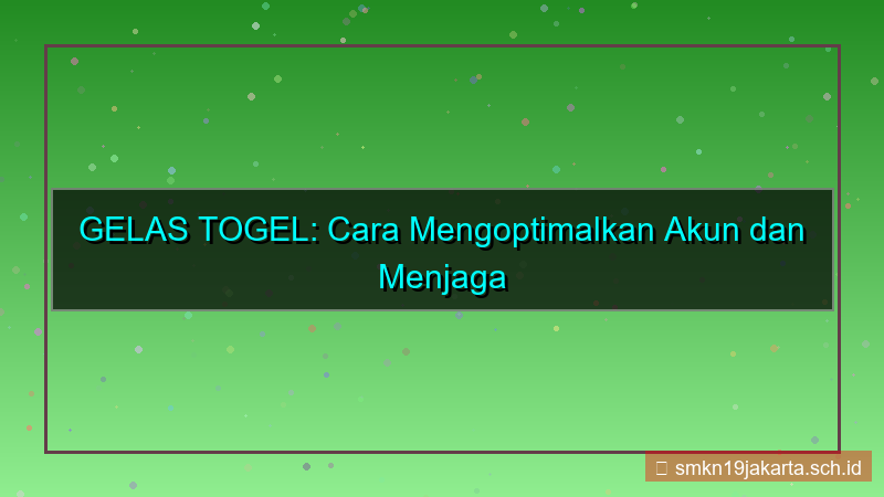 desain GELAS TOGEL saran perbaikan akun
