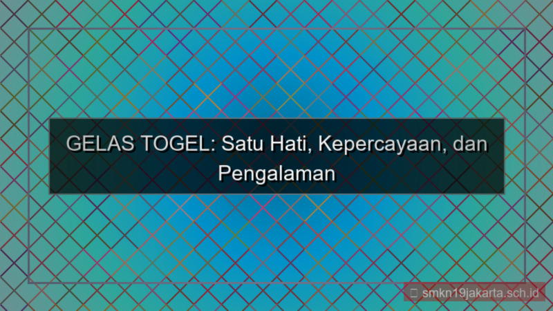 GELAS TOGEL satu hati gelastogel
