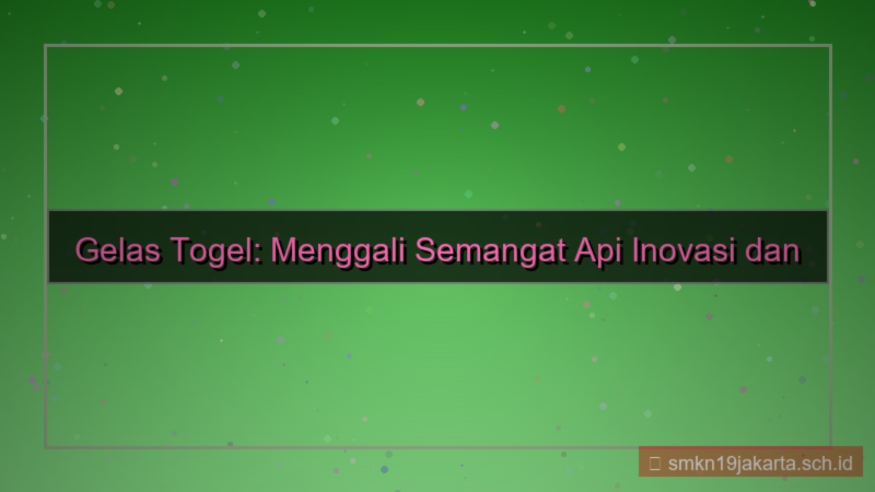 ilustrasi GELAS TOGEL semangat api gelastogel
