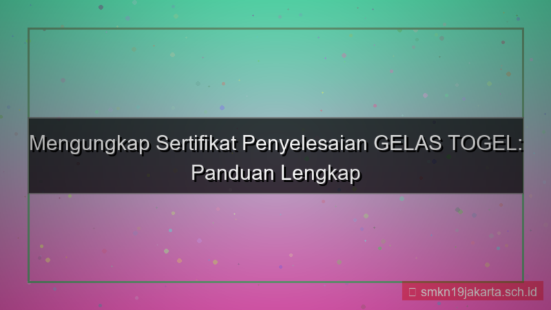 GELAS TOGEL sertifikat penyelesaian gelastogel