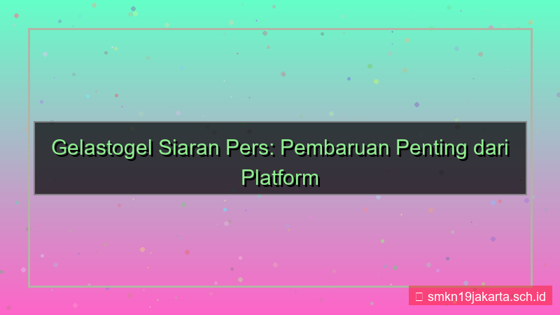 tampilan GELAS TOGEL siaran pers gelastogel