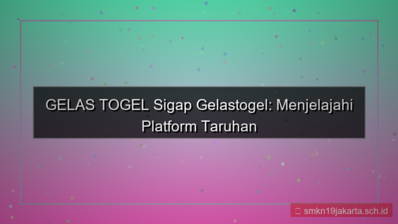 gambar GELAS TOGEL sigap gelastogel
