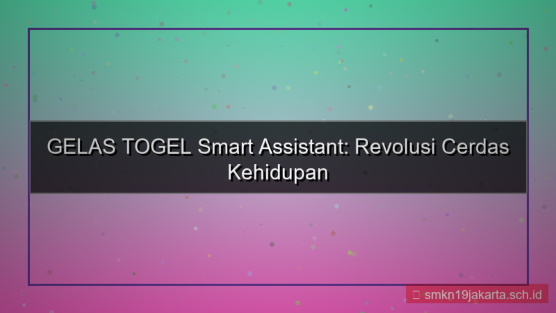 visual GELAS TOGEL smart assistant gelastogel