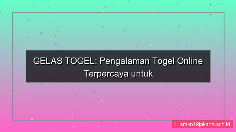 ilustrasi GELAS TOGEL sponsored post gelastogel