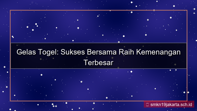 GELAS TOGEL sukses bersama gelastogel