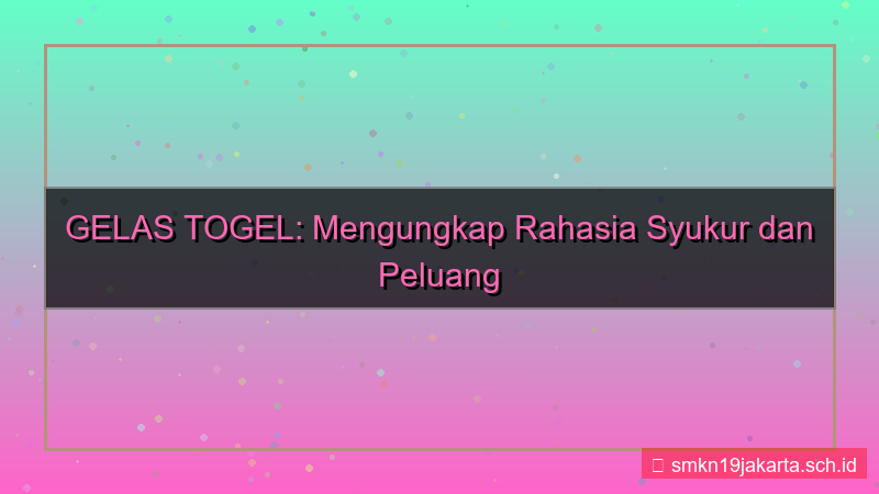 GELAS TOGEL syukur gelastogel
