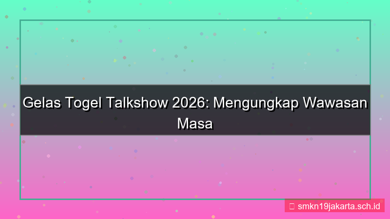 gambar GELAS TOGEL talkshow gelastogel 2026