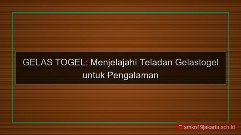desain GELAS TOGEL teladan gelastogel