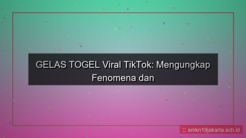 GELAS TOGEL tiktok gelastogel viral