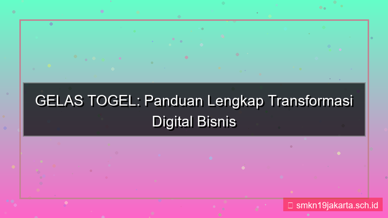 GELAS TOGEL transformasi digital gelastogel