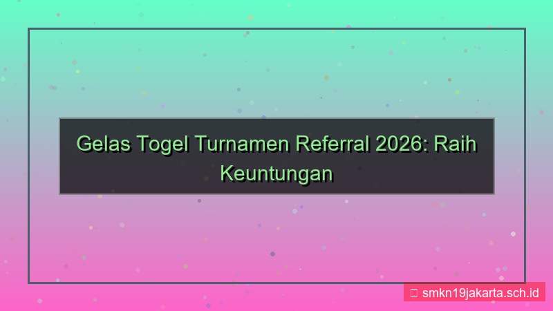 ilustrasi GELAS TOGEL turnamen referral 2026