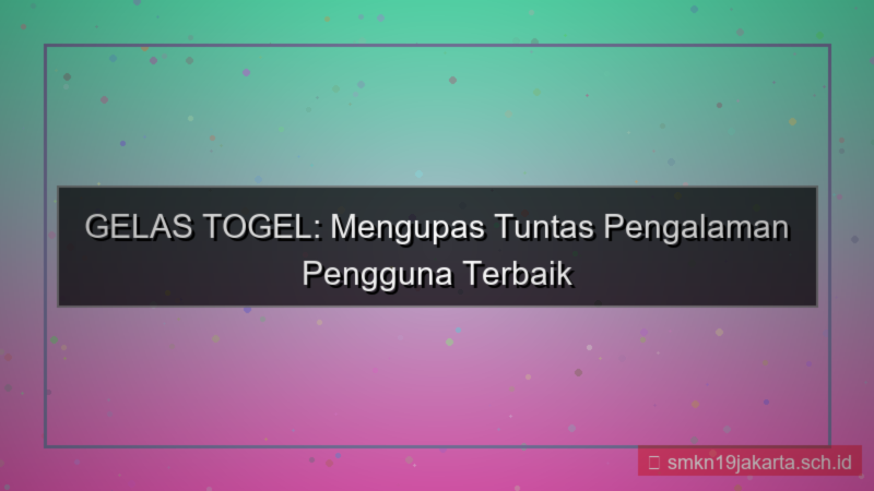 GELAS TOGEL user experience 2026
