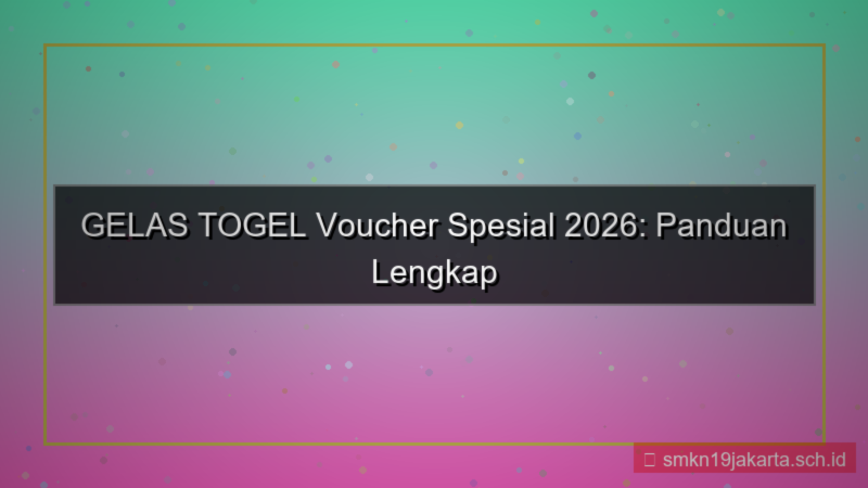 konten GELAS TOGEL voucher spesial 2026