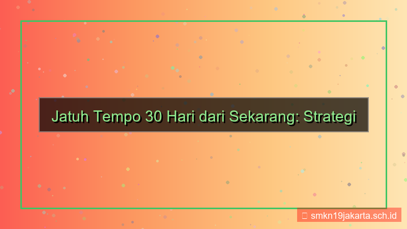tampilan jatuh tempo 30 hari dari sekarang