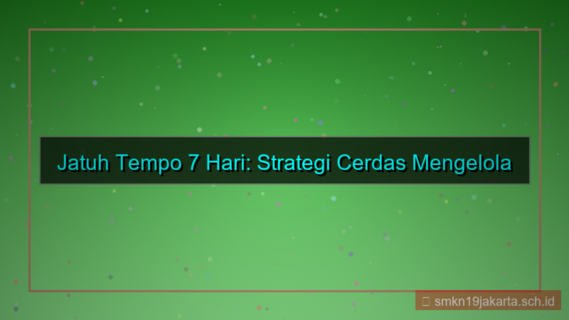 gambar jatuh tempo 7 hari dari sekarang