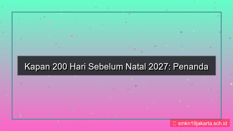 konten kapan 200 hari sebelum natal 2027