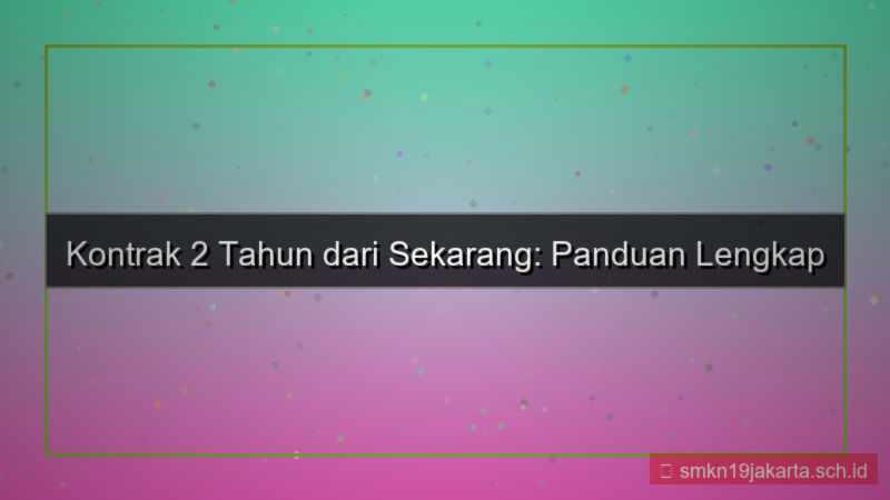 kontrak 2 tahun dari sekarang