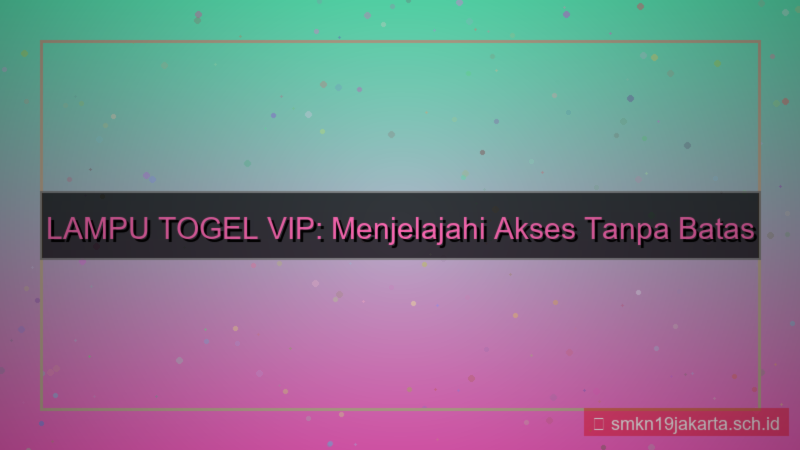 gambar LAMPU TOGEL akses tanpa batas vip