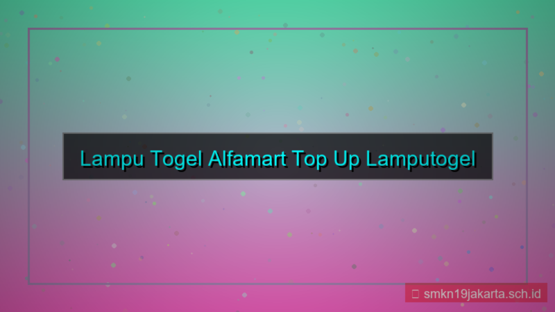 desain LAMPU TOGEL alfamart top up lamputogel