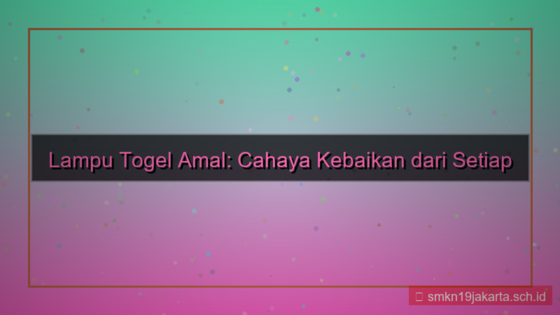 LAMPU TOGEL amal dari setiap akun