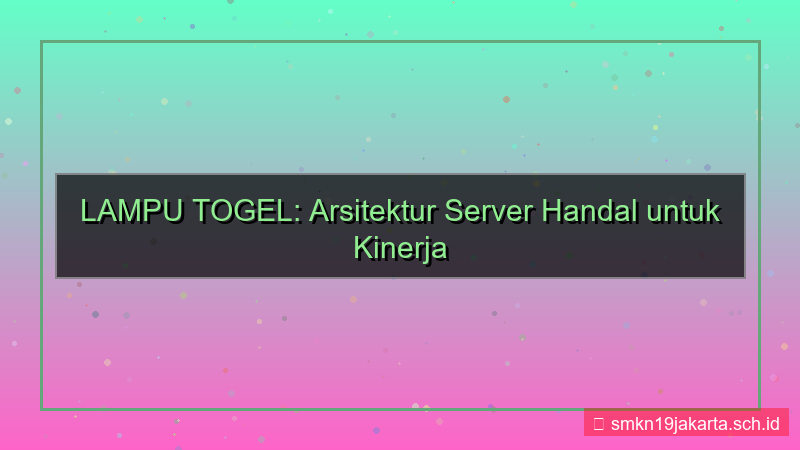 LAMPU TOGEL arsitektur server handal