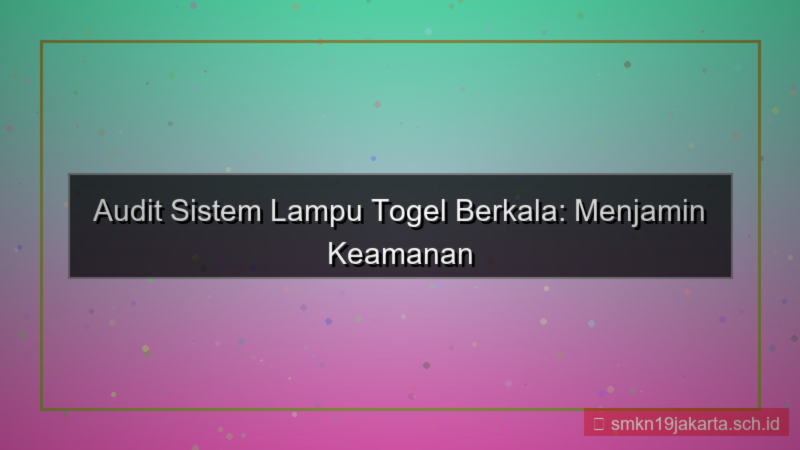 gambar LAMPU TOGEL audit sistem berkala