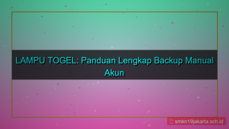 konten LAMPU TOGEL backup manual akun