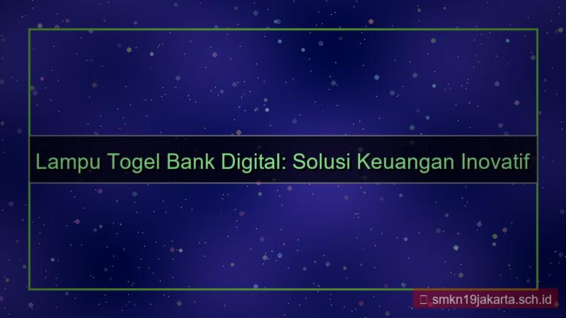 LAMPU TOGEL bank digital lamputogel