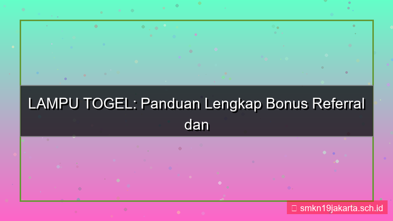 tampilan LAMPU TOGEL bonus referral daftar
