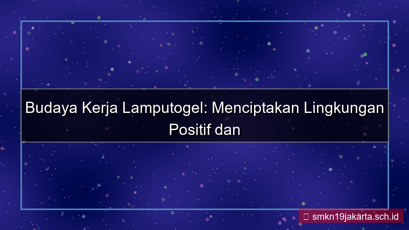 LAMPU TOGEL budaya kerja lamputogel