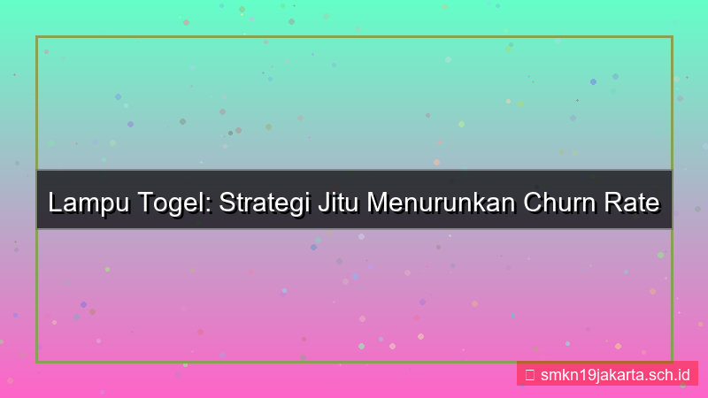 tampilan LAMPU TOGEL churn rate lamputogel