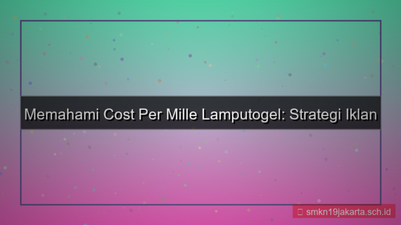 ilustrasi LAMPU TOGEL cost per mille lamputogel