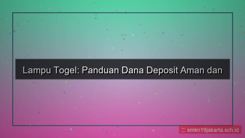 konten LAMPU TOGEL dana deposit lamputogel