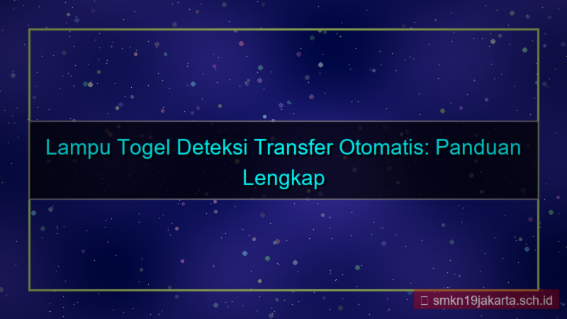 desain LAMPU TOGEL deteksi transfer otomatis