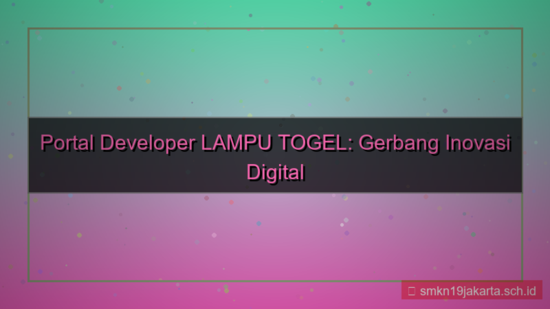 LAMPU TOGEL developer portal lamputogel
