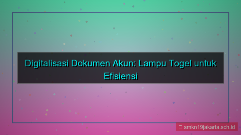 tampilan LAMPU TOGEL digitalisasi dokumen akun