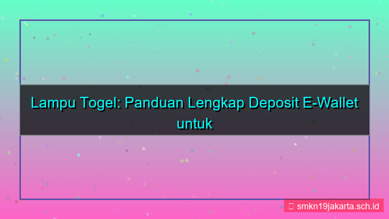 LAMPU TOGEL e wallet deposit akun