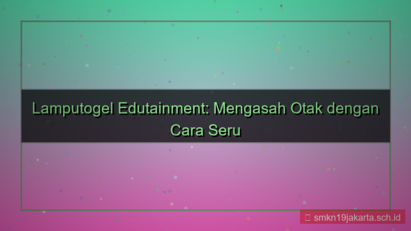 ilustrasi LAMPU TOGEL edutainment lamputogel