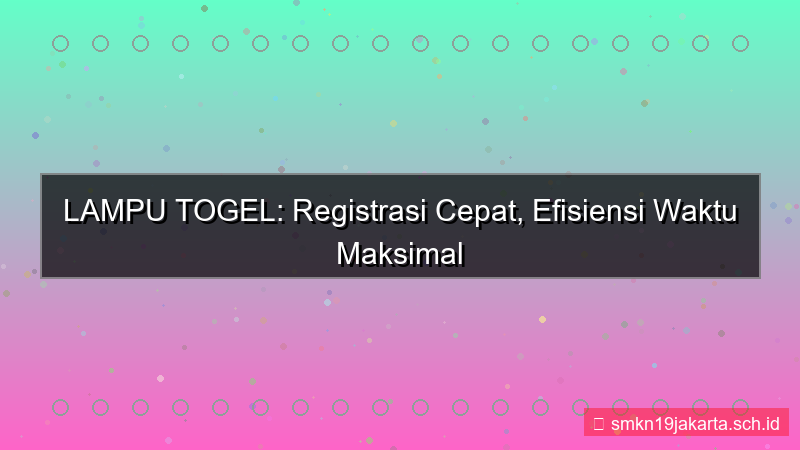 visual LAMPU TOGEL efisiensi waktu registrasi