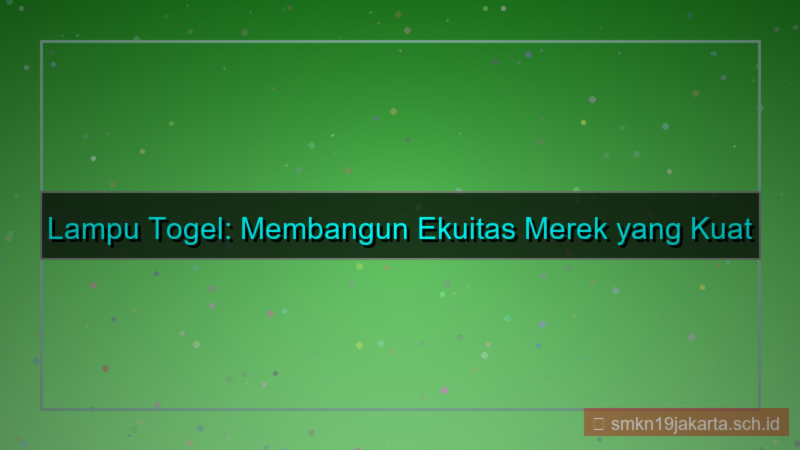 ilustrasi LAMPU TOGEL ekuitas merek lamputogel