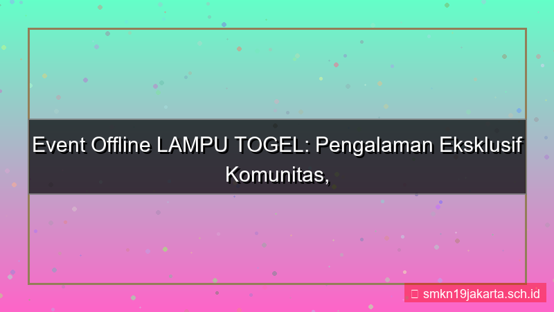 LAMPU TOGEL event offline lamputogel