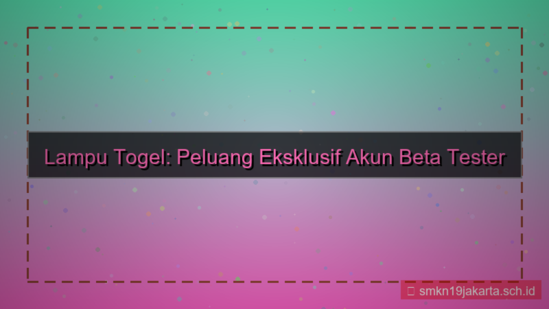 visual LAMPU TOGEL fitur beta tester akun