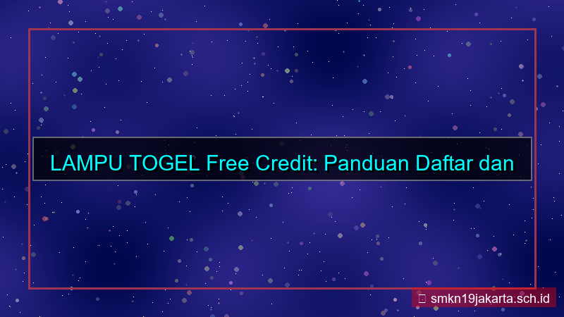 LAMPU TOGEL free credit daftar