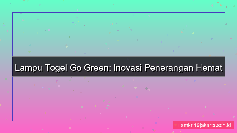 tampilan LAMPU TOGEL go green lamputogel