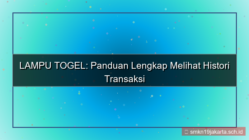 konten LAMPU TOGEL histori transaksi akun