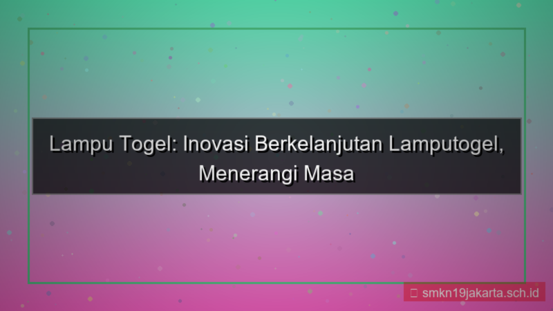 LAMPU TOGEL inovasi berkelanjutan lamputogel