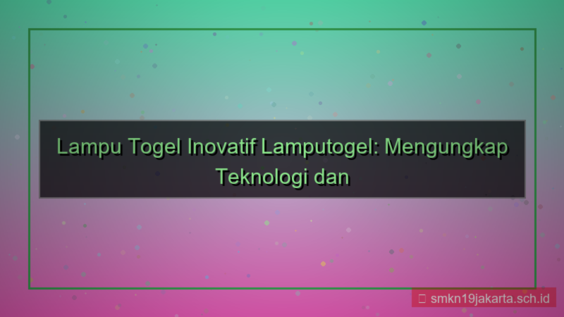 visual LAMPU TOGEL inovatif lamputogel