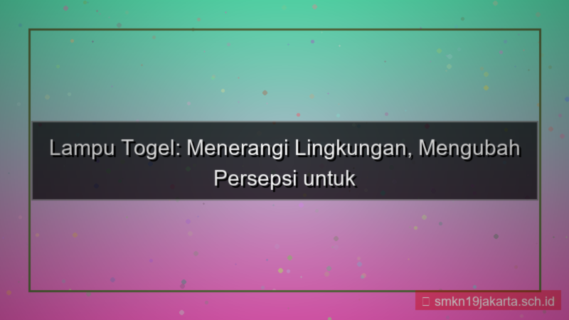 tampilan LAMPU TOGEL kampanye sadar lingkungan