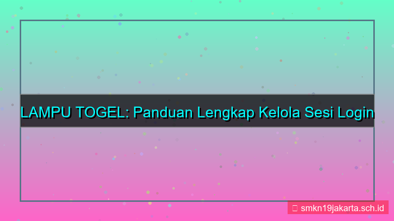 desain LAMPU TOGEL kelola sesi login
